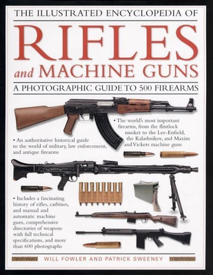 Illustrated Encyclopedia of Rifles and Machine Guns(English, Hardcover, Fowler William)