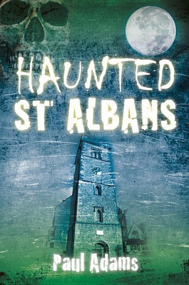 Haunted St Albans(English, Paperback, Adams Paul)