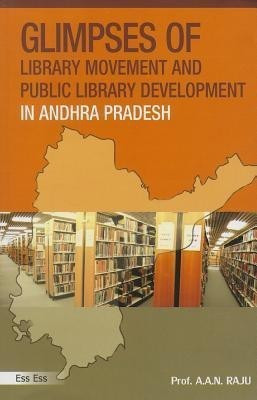 Glimpses of Library Movement and Public Library Development in Andhra Pradesh(English, Hardcover, Raju A. A. N.)
