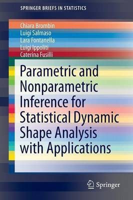 Parametric and Nonparametric Inference for Statistical Dynamic Shape Analysis with Applications(English, Paperback, Brombin Chiara)