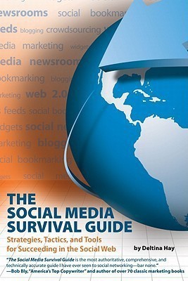 Social Media Survival Guide: Strategies, Tactics and Tools for Succeeding in the Social Web(English, Paperback, Hay Deltina)