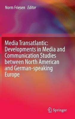 Media Transatlantic: Developments in Media and Communication Studies between North American and German-speaking Europe(English, Hardcover, unknown)