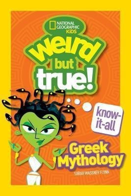 Weird But True! Know-It-All: Greek Mythology(English, Paperback, National Geographic Kids)