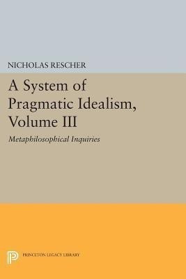 A System of Pragmatic Idealism, Volume III(English, Paperback, Rescher Nicholas)
