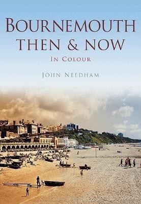 Bournemouth Then & Now(English, Paperback, Needham John)