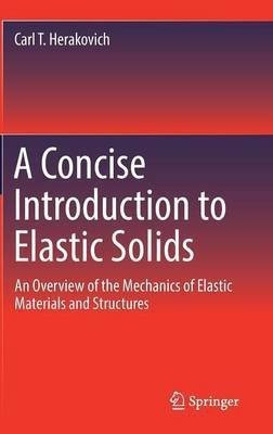 A Concise Introduction to Elastic Solids(English, Hardcover, Herakovich Carl T.)