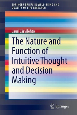 The Nature and Function of Intuitive Thought and Decision Making(English, Paperback, Jaervilehto Lauri)