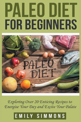 Paleo Diet for Beginners(English, Paperback, Simmons Emily)