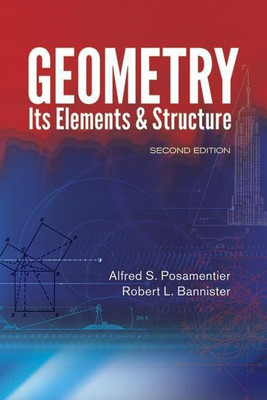 Geometry, its Elements and Structure(English, Paperback, Posamentier Alfred S.)