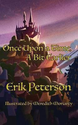 Once Upon a Time, A Bit Earlier(English, Paperback, Peterson Erik)