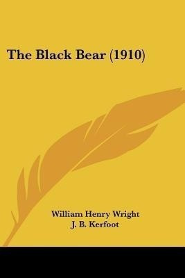 The Black Bear (1910)(English, Paperback, Wright William Henry)