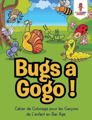 Bugs a Gogo !(French, Paperback, Coloring Bandit)