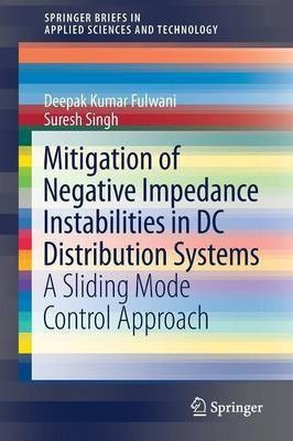 Mitigation of Negative Impedance Instabilities in DC Distribution Systems(English, Paperback, Fulwani Deepak Kumar)