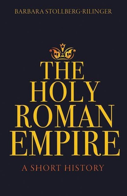 The Holy Roman Empire(English, Hardcover, Stollberg-Rilinger Barbara)