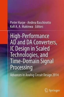 High-Performance AD and DA Converters, IC Design in Scaled Technologies, and Time-Domain Signal Processing(English, Paperback, unknown)