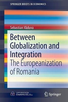 Between Globalization and Integration(English, Paperback, Vaduva Sebastian)