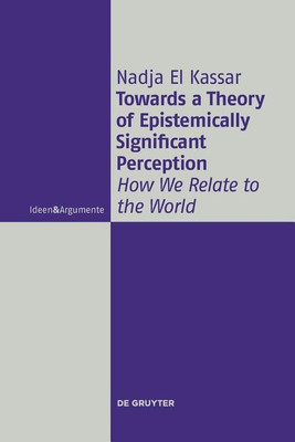 Towards a Theory of Epistemically Significant Perception(English, Paperback, El Kassar Nadja)