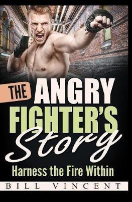 The Angry Fighter's Story(English, Hardcover, Vincent Bill)