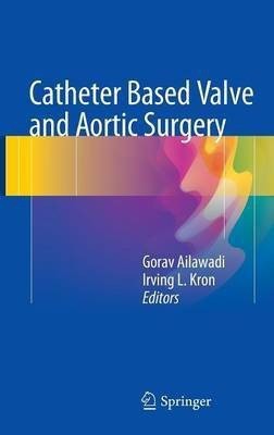 Catheter Based Valve and Aortic Surgery(English, Hardcover, unknown)