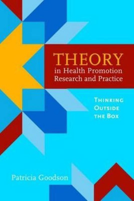 Theory In Health Promotion Research And Practice: Thinking Outside The Box(English, Paperback, Goodson Patricia Ph.D.)