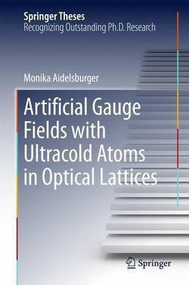 Artificial Gauge Fields with Ultracold Atoms in Optical Lattices(English, Hardcover, Aidelsburger Monika)