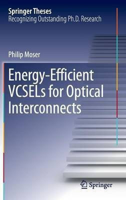 Energy-Efficient VCSELs for Optical Interconnects(English, Hardcover, Moser Philip)