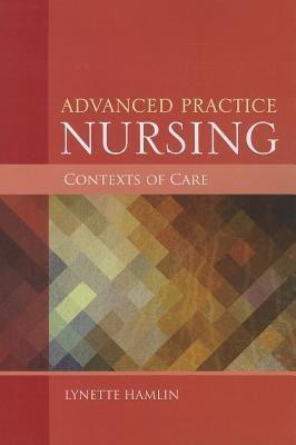Advanced Practice Nursing Contexts of Care(English, Paperback, Hamlin Lynette)