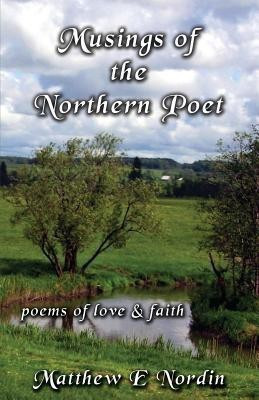 Musings of the Northern Poet(English, Paperback, Nordin Matthew E)