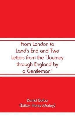 From London to Land's End and Two Letters from the Journey through England by a Gentleman(English, Paperback, Defoe Daniel)