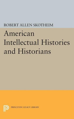 American Intellectual Histories and Historians(English, Paperback, Skotheim Robert Allen)