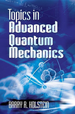 Topics in Advanced Quantum Mechanics(English, Paperback, Holstein Barry)