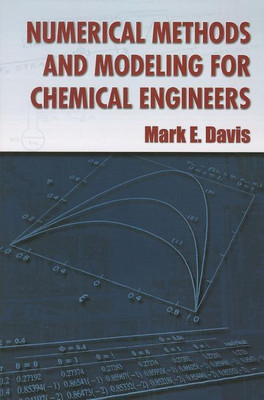 Numerical Methods and Modeling for Chemical Engineers(English, Paperback, Davis Mark E.)