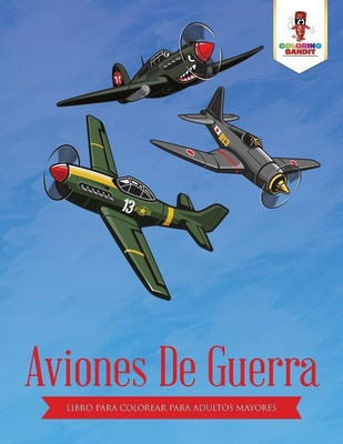 Aviones De Guerra(Spanish, Paperback, Coloring Bandit)