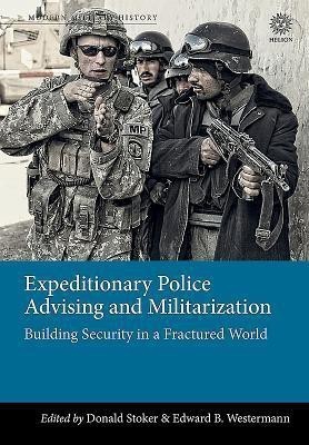 Expeditionary Police Advising and Militarization(English, Hardcover, Stoker Donald)