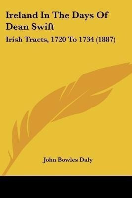 Ireland In The Days Of Dean Swift(English, Paperback, Daly John Bowles)