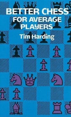 Better Chess for Average Players(English, Paperback, Harding Tim)