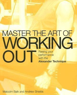 Master the Art of Working Out(English, Paperback, Balk Malcolm)