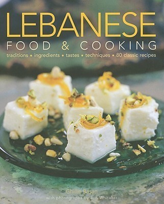 Lebanese Food and Cooking(English, Hardcover, Basan Ghillie, Whitaker, Jon)