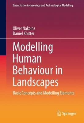 Modelling Human Behaviour in Landscapes(English, Hardcover, Nakoinz Oliver)