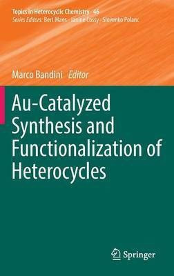 Au-Catalyzed Synthesis and Functionalization of Heterocycles(English, Hardcover, unknown)