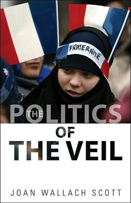 The Politics of the Veil(English, Paperback, Scott Joan Wallach)