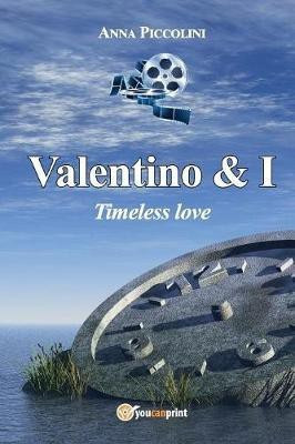 Valentino & I - Timeless love(English, Paperback, Piccolini Anna)