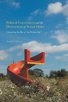Political Correctness and the Destruction of Social Order(English, Hardcover, Schwartz Howard S.)