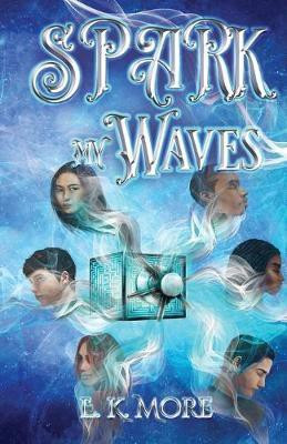 Spark My Waves(English, Paperback, More E K)
