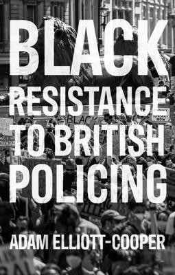 Black Resistance to British Policing(English, Electronic book text, Elliott-Cooper Adam)