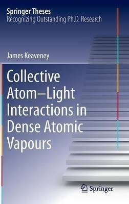 Collective Atom-Light Interactions in Dense Atomic Vapours(English, Hardcover, Keaveney James)