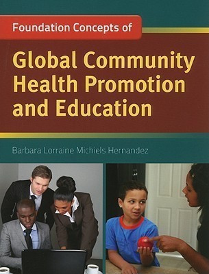 Foundation Concepts of Global Community Health Promotion and Education(English, Paperback, Hernandez Barbara Lorraine M)