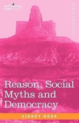 Reason, Social Myths and Democracy(English, Paperback, Hook Sidney Dr PH D)