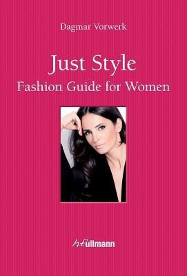 Just Style: Fashion Guide for Women(English, Hardcover, Vorwerk Dagmar)