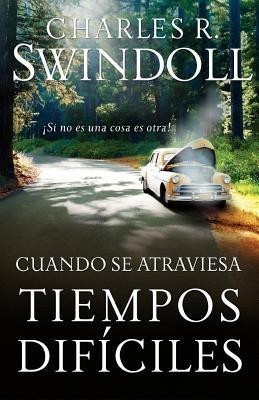 Cuando se atraviesa tiempos dificiles(Spanish, Paperback, Swindoll Charles R.)